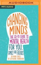 Changing Minds: The Go-To Guide to Mental Health for Family and Friends
