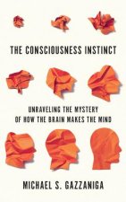 The Consciousness Instinct: Unraveling the Mystery of How the Brain Makes the Mind