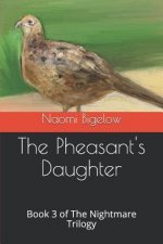 The Pheasant's Daughter: Book 3 of the Nightmare Trilogy