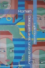 Dialogues avec un ordinateur: Roman