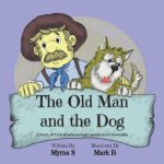 The Old Man and the Dog: A Story of True Kindness and Unexpected Friendship