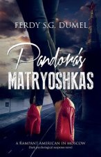 Pandora's Matryoshkas - Dark Psychological Suspense Novel: A Rampant American in Moscow