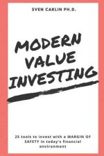 Modern Value Investing: 25 Tools to Invest with a Margin of Safety in Today's Financial Environment