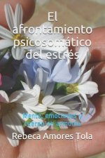 El afrontamiento psicosomático del estrés: Mente, emociones y cuerpo en armonía