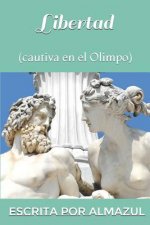 Libertad: (cautiva en el Olimpo)
