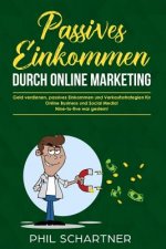 Passives Einkommen durch Online Marketing: Geld verdienen, passives Einkommen und Verkaufsstrategien für Online Business und Social Media!  Nine