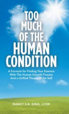 Too Much of the Human Condition