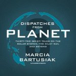 Dispatches from Planet 3: Thirty-Two (Brief) Tales on the Solar System, the Milky Way, and Beyond