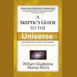 A Skeptic's Guide to the Universe: The Explorer and the Clairvoyant