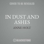 In Dust and Ashes: A Hanne Wilhelmsen Novel