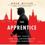 The Apprentice: Trump, Russia, and the Subversion of American Democracy
