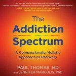 The Addiction Spectrum: A Compassionate, Holistic Approach to Recovery