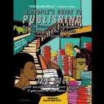 A People's Guide to Publishing: Build a Successful, Sustainable, Meaningful Book Business from the Ground Up