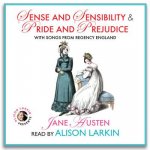 Sense and Sensibility & Pride and Prejudice, with Songs from Regency England