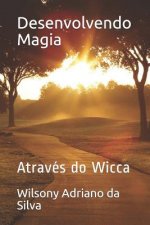 Desenvolvendo Magia: Através Do Wicca