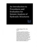 An Introduction to Procedures and Evaluation for Seismic Analysis of Hydraulic Structures