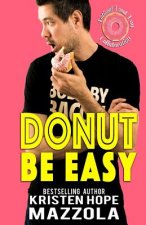 Donut Be Easy: A Standalone Romantic Comedy