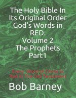 The Holy Bible in Its Original Order God's Words in Red: Volume 2 the Prophets-Part 1