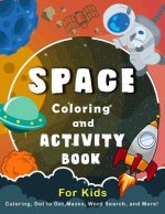 Space Coloring and Activity Book for Kids: Coloring, Dot to Dot, Mazes, Word Search, and More!
