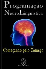 Programaç?o Neurolinguística - Começando pelo Começo
