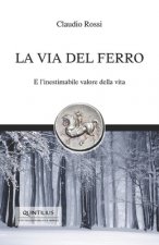 La Via del Ferro: E l'inestimabile valore della vita