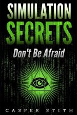 Simulation Secrets: Don't Be Afraid