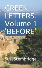 Greek Letters: Volume One BEFORE