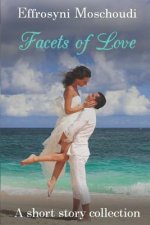 Facets of Love: A Short Story Collection of Romance, Fantasy and Paranormal