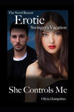 The Swirl Resort, Erotic Swinger's Vacation, She Controls Me