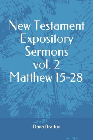 New Testament Expository Sermons Vol. 2 Matthew 15-28