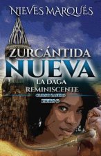 Zurcántida Nueva: La Daga Reminiscente. Curso Zafiro. Libro 2