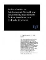 An Introduction to Reinforcement, Strength and Serviceability Requirements for Reinforced Concrete Hydraulic Structures