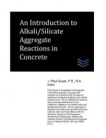 An Introduction to Alkali/Silicate Aggregate Reactions in Concrete