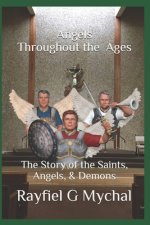 Angels Throughout the Ages: The Story of the Saints, Angels, & Demons