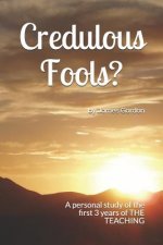 Credulous Fools?: A personal study of the first 3 years of THE TEACHING