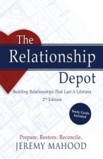 The Relationship Depot: Building Relationships That Last a Lifetime, 2nd Edition