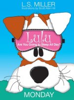 Lulu, Are You Going to Sleep All Day?: Monday