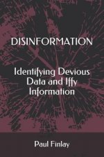 Disinformation: Identifying Devious Data and Iffy Information