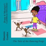 Penny & Monique's Caribbean Adventure: The Tale of the Dancing Frogs