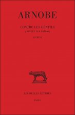 Arnobe, Contre Les Gentils (Contre Les Paiens). Tome II: Livre II