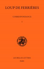 Loup de Ferrieres, Correspondance (829-886). Tome I: 829-847: Tome I: 829-847.