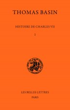 Histoire de Charles VII. Tome I: 1047-1445: Tome I: 1047-1445.