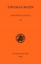 Histoire de Louis XI. Tome III: Tome III.