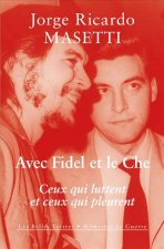 Avec Fidel Et Le Che: Ceux Qui Luttent Et Ceux Qui Pleurent