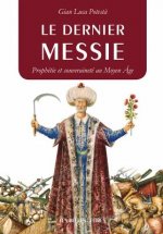 Le Dernier Messie: Prophetie Et Souverainete Au Moyen Age
