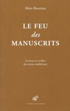 Le Feu Des Manuscrits: Lecteurs Et Scribes Des Textes Medievaux