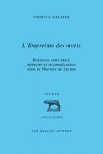 L' Empreinte Des Morts: Relations Entre Mort, Memoire Et Reconnaissance Dans La Pharsale de Lucain