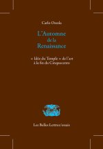 L'Automne de la Renaissance: Idee Du Temple de l'Art a la Fin Du Cinquecento