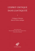 L' Esprit Critique Dans l'Antiquite: Tome I. Critique Et Licence Dans La Grece Antique