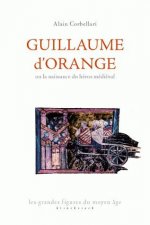 Guillaume d'Orange Ou La Naissance Du Heros Medieval